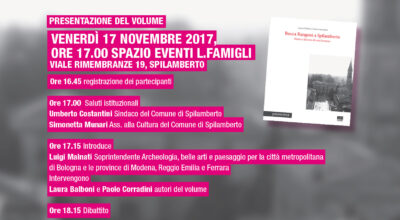 VENERDI’ 17 NOVEMBRE 2017 PRESENTAZIONE DEL VOLUME: ROCCA RANGONI A SPILAMBERTO STORIA E DESTINO DI UNA FORTEZZA